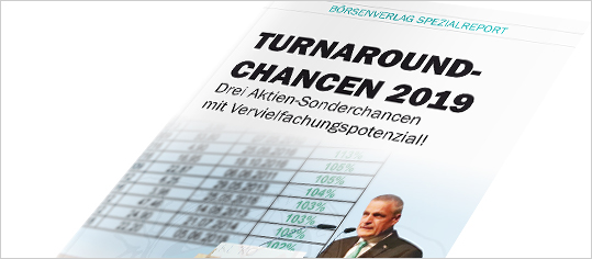 Neuer Sonderreport: „Turnaround-Chancen 2019 – Drei Aktien-Sonderchancen mit Vervielfachungspotenzial!“